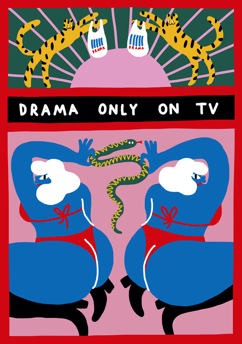Print "DRAMA ONLY ON TV"